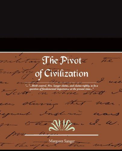 The Pivot of Civilization - Margaret Sanger - Books - Book Jungle - 9781605976938 - May 8, 2008