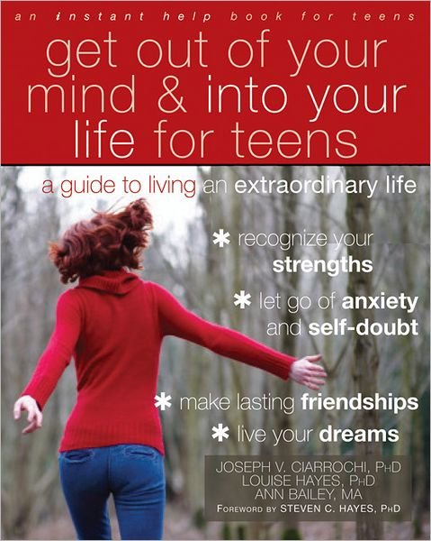 Cover for Joseph Ciarrochi · Get Out of Your Mind and Into Your Life for Teens: A Guide to Living an Extraordinary Life - An Instant Help Book for Teens (Paperback Book) (2012)