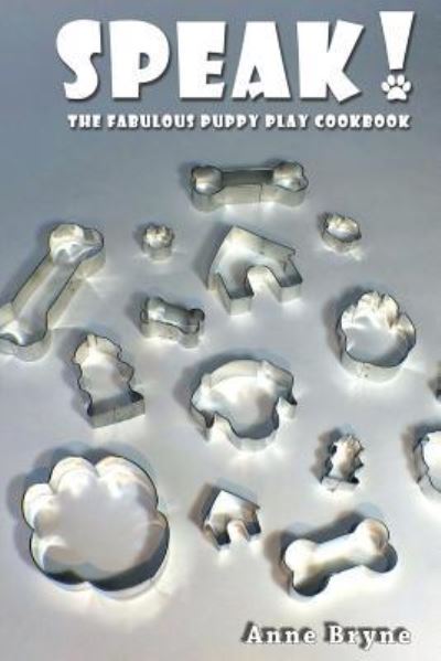 Cover for Anne Bryne · Speak! The Fabulous Puppy Play Cookbook (Taschenbuch) (2016)