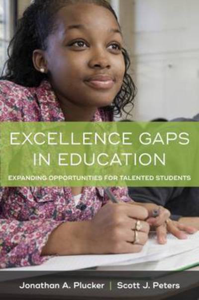 Cover for Jonathan A. Plucker · Excellence Gaps in Education: Expanding Opportunities for Talented Students (Hardcover Book) (2016)