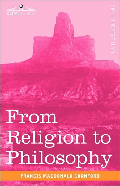 From Religion to Philosophy: a Study in the Origins of Western Speculation - Francis Macdonald Cornford - Books - Cosimo Classics - 9781616402938 - July 1, 2010