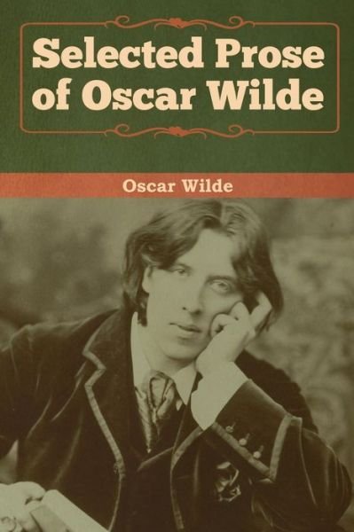 Selected Prose of Oscar Wilde - Oscar Wilde - Bøker - Bibliotech Press - 9781618958938 - 6. januar 2020