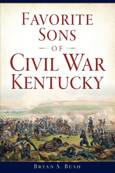 Cover for Bryan S. Bush · Favorite Sons of Civil War Kentucky (Pocketbok) (2017)