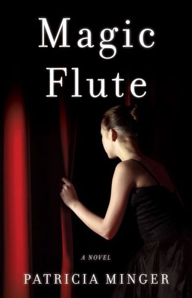 Cover for Patricia Minger · Magic Flute: A Novel (Pocketbok) (2016)