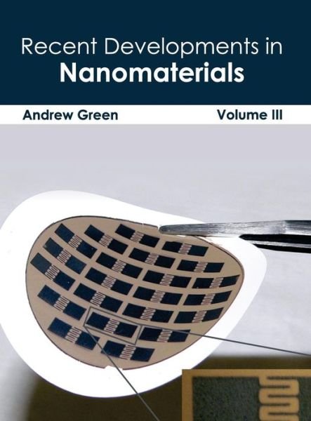 Cover for Andrew Green · Recent Developments in Nanomaterials: Volume III (Hardcover Book) (2015)