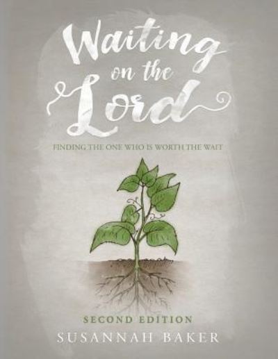 Cover for Susannah Baker · Waiting on the Lord: Finding the One Who Is Worth the Wait Second Edition (Taschenbuch) [2nd Edition edition] (2018)