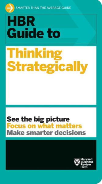 HBR Guide to Thinking Strategically (HBR Guide Series) - HBR Guide - Harvard Business Review - Books - Harvard Business Review Press - 9781633696938 - January 8, 2019