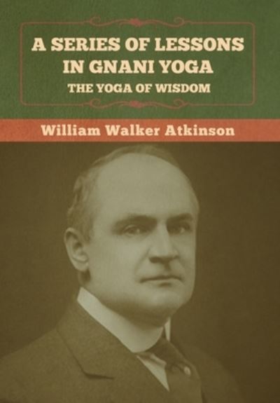 Cover for William Walker Atkinson · A Series of Lessons in Gnani Yoga (Gebundenes Buch) (2022)