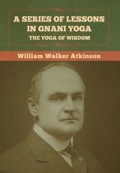 Cover for William Walker Atkinson · A Series of Lessons in Gnani Yoga (Hardcover Book) (2022)