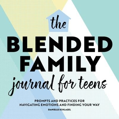 Cover for Danielle Schlagel · Blended Family Journal for Teens (Book) (2021)