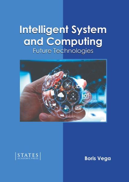 Intelligent System and Computing - Boris Vega - Books - States Academic Press - 9781639892938 - September 20, 2022