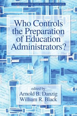Cover for Who Controls the Preparation of Education Administrators? - Research and Theory in Educational Administration (Paperback Book) (2019)