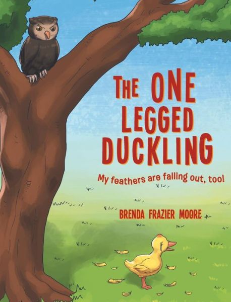 Cover for Brenda Frazier Moore · The One Legged Duckling (Hardcover Book) (2018)