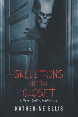 Cover for Katherine Ellis · Skeletons Out the Closet: A Never Ending Nightmare (Paperback Book) (2019)