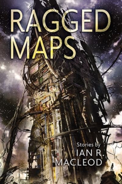 Cover for Ian R MacLeod · Ragged Maps (Hardcover Book) (2023)