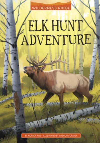 Elk Hunt Adventure - Monica Roe - Bøger - Stone Arch Books - 9781663974938 - 2022