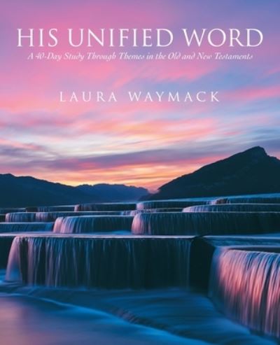 Cover for Laura Waymack · His Unified Word (Book) (2022)