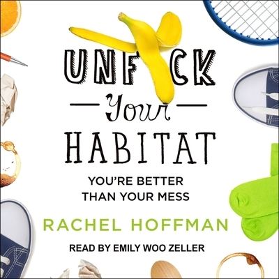 Unf*ck Your Habitat - Rachel Hoffman - Muzyka - TANTOR AUDIO - 9781665293938 - 3 stycznia 2017