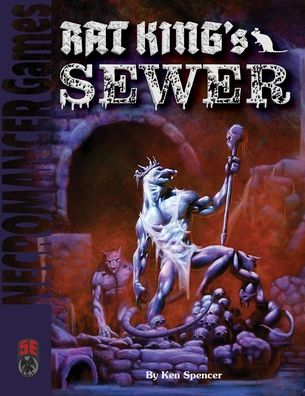 Rat King's Sewer 5e - Ken Spencer - Kirjat - Necromancer Games - 9781665602938 - perjantai 26. elokuuta 2022