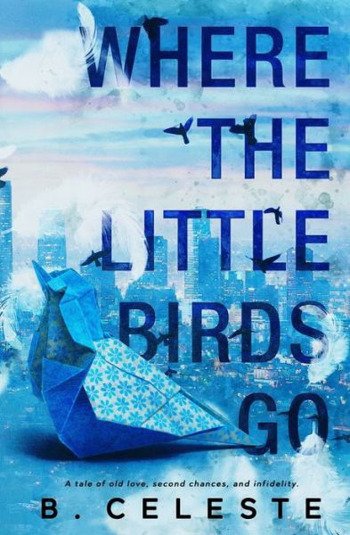 Cover for B Celeste · Where the Little Birds Go (Pocketbok) (2020)