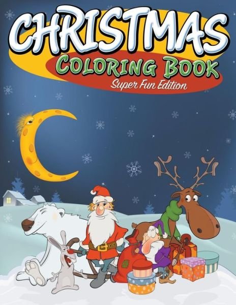 Cover for Speedy Publishing Llc · Christmas Coloring Book: Super Fun Edition (Paperback Book) (2015)