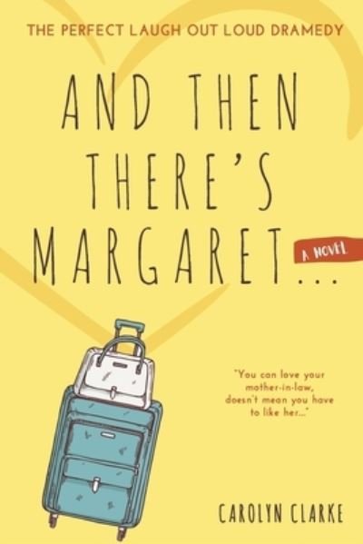 Cover for Carolyn Clarke · And Then There's Margaret: A Laugh Out Loud Family Dramedy (Novel) (Pocketbok) (2022)
