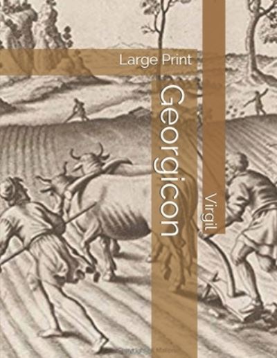 Georgicon - Virgil - Książki - Independently Published - 9781686942938 - 17 sierpnia 2019