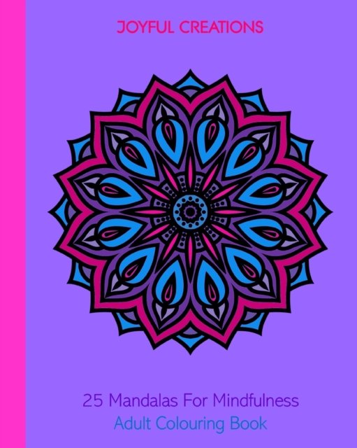 25 Mandalas For Mindfulness - Joyful Creations - Książki - Blurb - 9781715402938 - 26 czerwca 2024