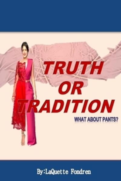 Truth Or Tradition - Laquette R Fondren - Books - Createspace Independent Publishing Platf - 9781717552938 - August 11, 2020