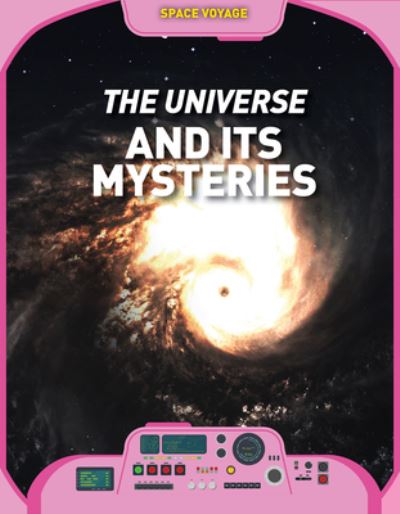 The Universe and Its Mysteries - Catherine Barr - Książki - PowerKids Press - 9781725331938 - 30 lipca 2021