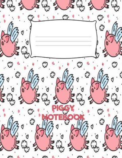 Piggy Notebook - Mark Smith - Books - Createspace Independent Publishing Platf - 9781725740938 - August 18, 2018