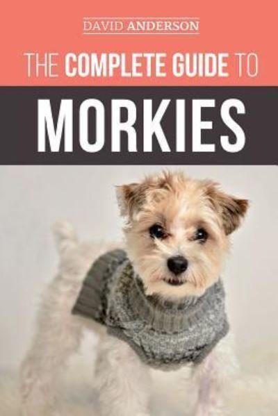 Cover for David Anderson · The Complete Guide to Morkies (Pocketbok) (2018)