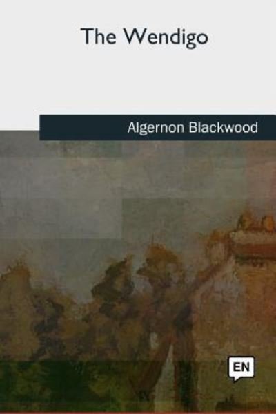 Cover for Algernon Blackwood · The Wendigo (Paperback Book) (2018)