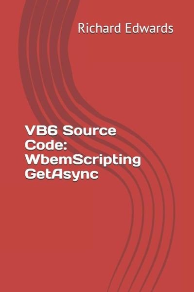 Cover for Richard Edwards · VB6 Source Code : WbemScripting GetAsync (Pocketbok) (2018)