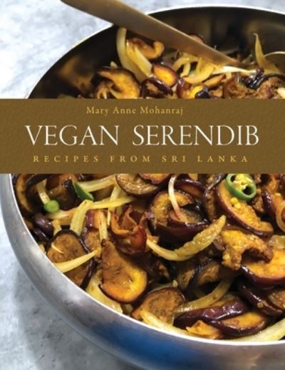 Cover for Mary Anne Mohanraj · Vegan Serendib: Recipes from Sri Lanka (Hardcover Book) [Galley edition] (2022)