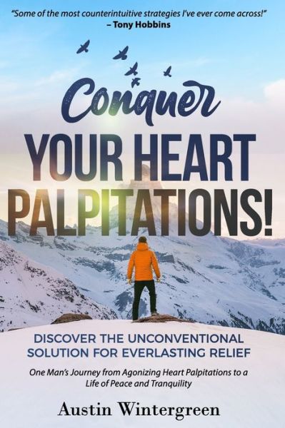 Cover for Austin Wintergreen · Conquer Your Heart Palpitations!: Discover the Unconventional Solution for Everlasting Relief (Paperback Book) (2020)