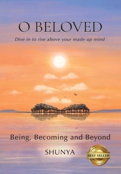 Cover for Shunya Pragya · O Beloved: Being, Becoming and Beyond (Hardcover Book) (2020)