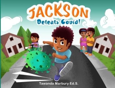 Jackson Defeats Covid! - Tawanda Marbury - Książki - Tawanda Marbury - 9781736771938 - 25 sierpnia 2021
