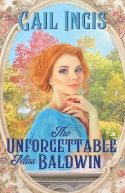 Cover for Gail Ingis · The Unforgettable Miss Baldwin (Paperback Book) (2021)