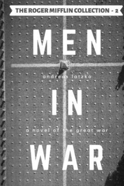 Men in War - Andreas Latzko - Livros - Warren Bluhm - 9781737349938 - 20 de julho de 2021