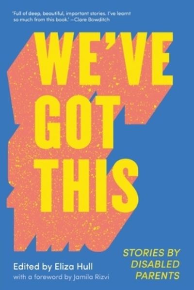 Cover for Eliza Hull · We've Got This: Stories by Disabled Parents (Paperback Book) (2022)