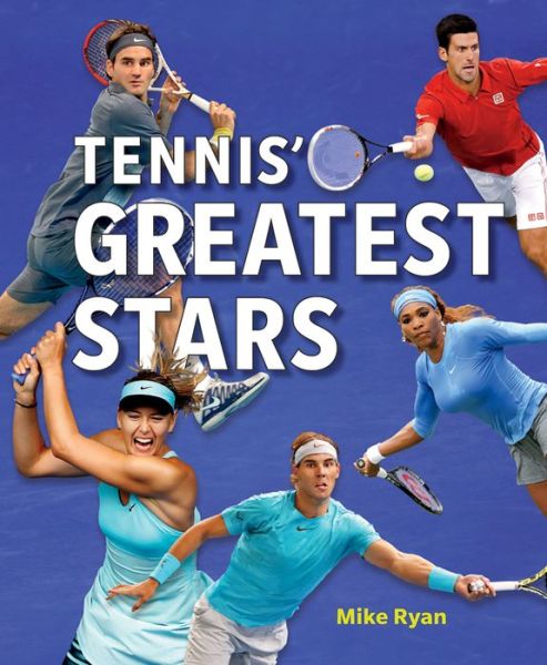 Cover for Mike Ryan · Tennis' Greatest Stars (Hardcover Book) (2014)