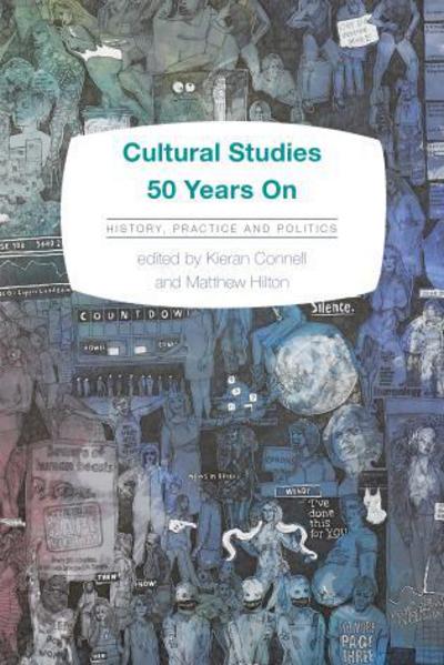 Cover for Kieran Connell · Cultural Studies 50 Years On: History, Practice and Politics (Paperback Book) (2016)