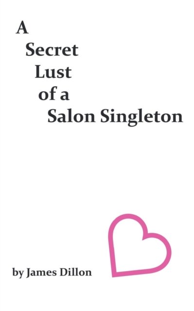 Cover for James Dillon · A Secret Lust of a Salon Singleton (Paperback Book) (2014)