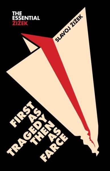 Cover for Slavoj Zizek · First as Tragedy, Then as Farce - The Essential Zizek (Paperback Bog) (2018)
