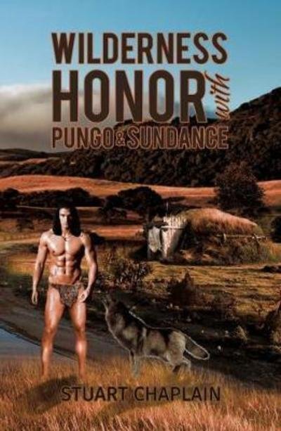 Stuart Chaplain · Wilderness Honor with Pungo and Sundance (Paperback Book) (2018)
