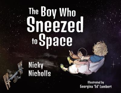 Cover for Nicky Nicholls · The Boy Who Sneezed To Space (Paperback Book) (2020)