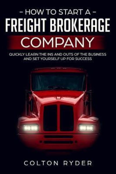 Cover for Colton Ryder · How to Start a Freight Brokerage Company (Paperback Book) (2019)