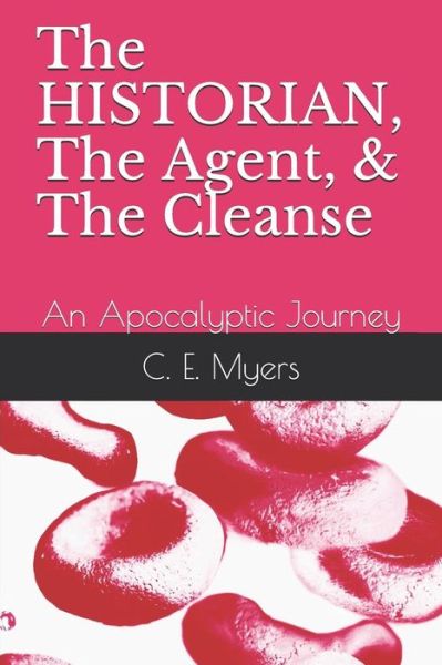 Cover for C E Myers · The Historian, the Agent, &amp; the Cleanse (Paperback Book) (2019)