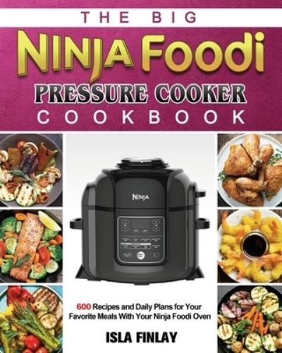 Cover for Isla Finlay · The Big Ninja Foodi Pressure Cooker Cookbook (Paperback Bog) (2021)